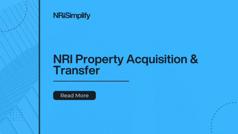 Acquisition and Transfer of Immovable Property in India for NRIs: Legal and Tax Insights