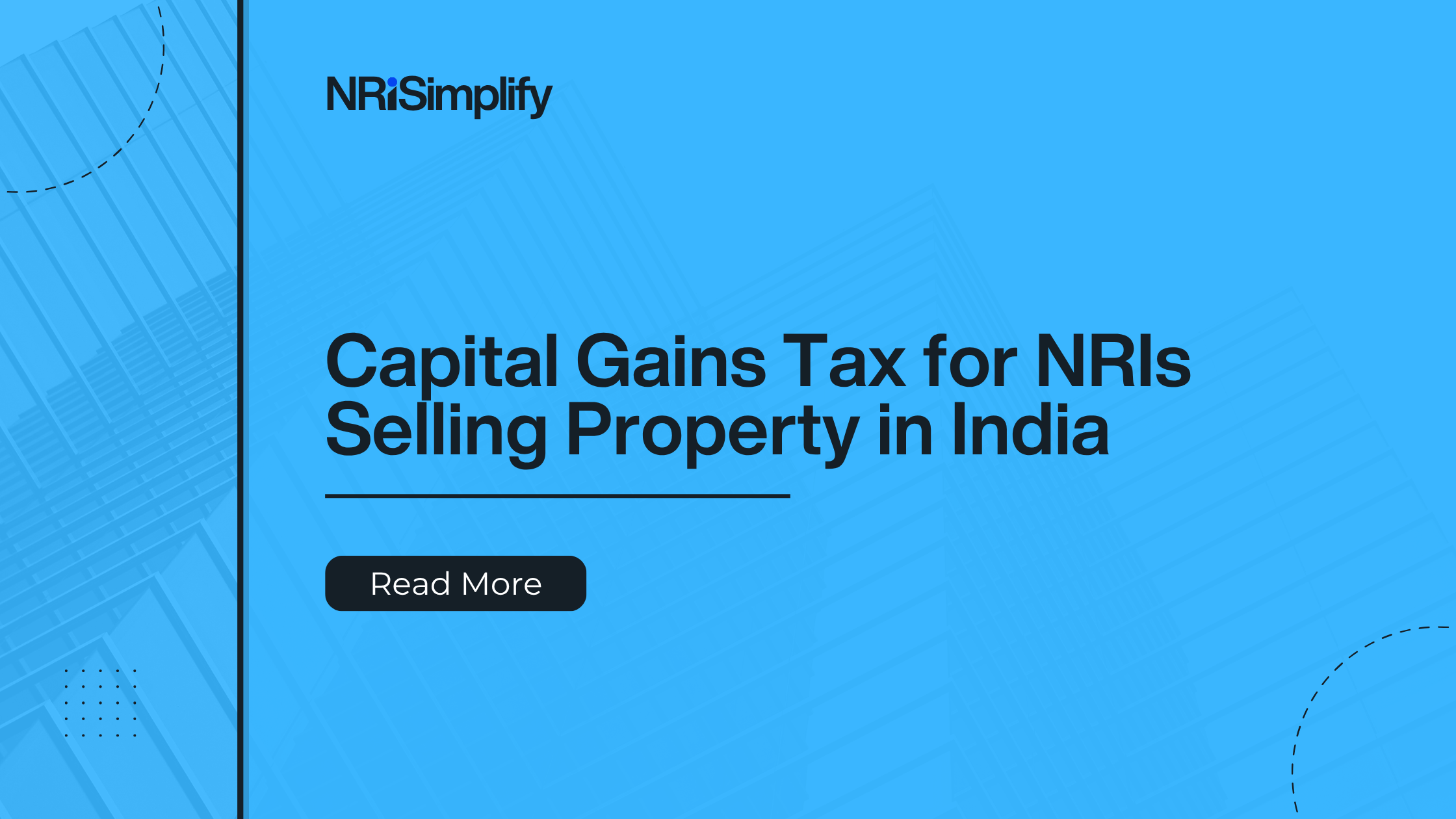 Complete Tax Guide for NRIs Selling Property in India: Capital Gains, TDS, and Remittance Explained