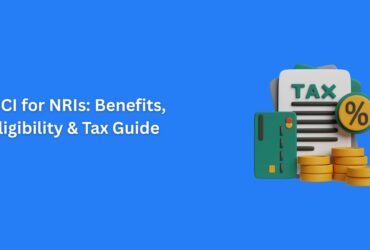 OCI Benefits & Eligibility: A Complete Guide for NRIs on Tax, Investments & More