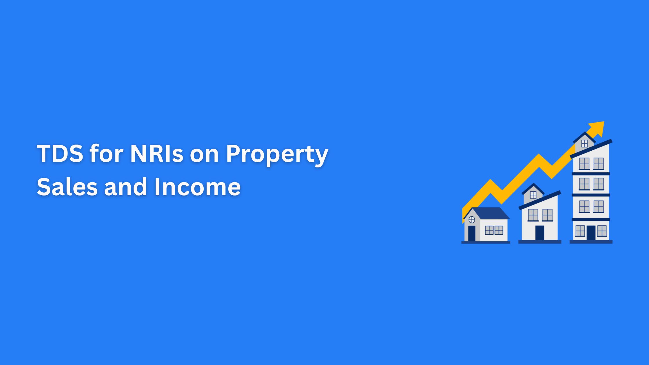 TDS for NRIs on Property Sales and Income