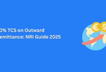 How the 20% TCS on Outward Remittance Affects NRIs in 2025