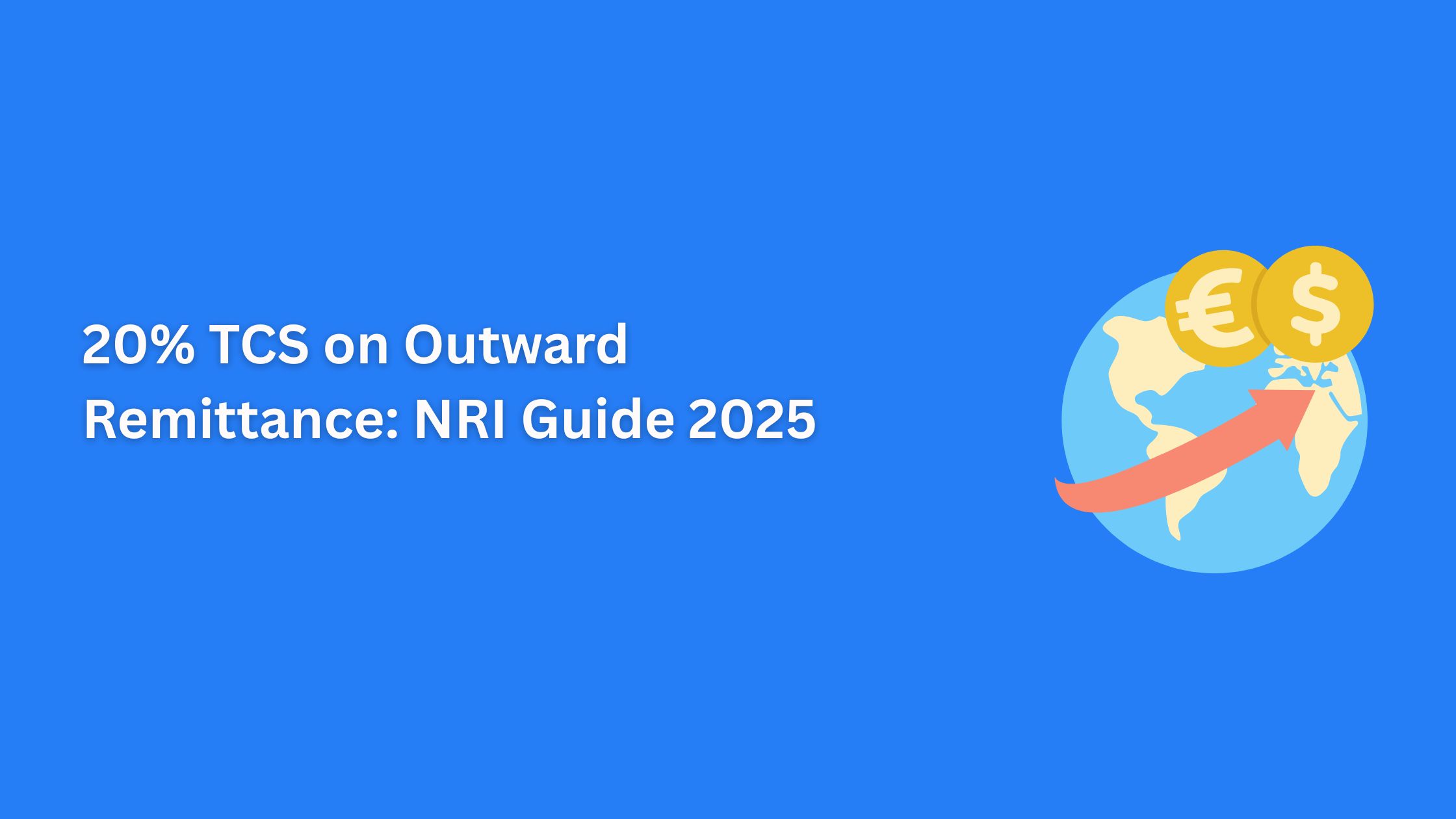How the 20% TCS on Outward Remittance Affects NRIs in 2025