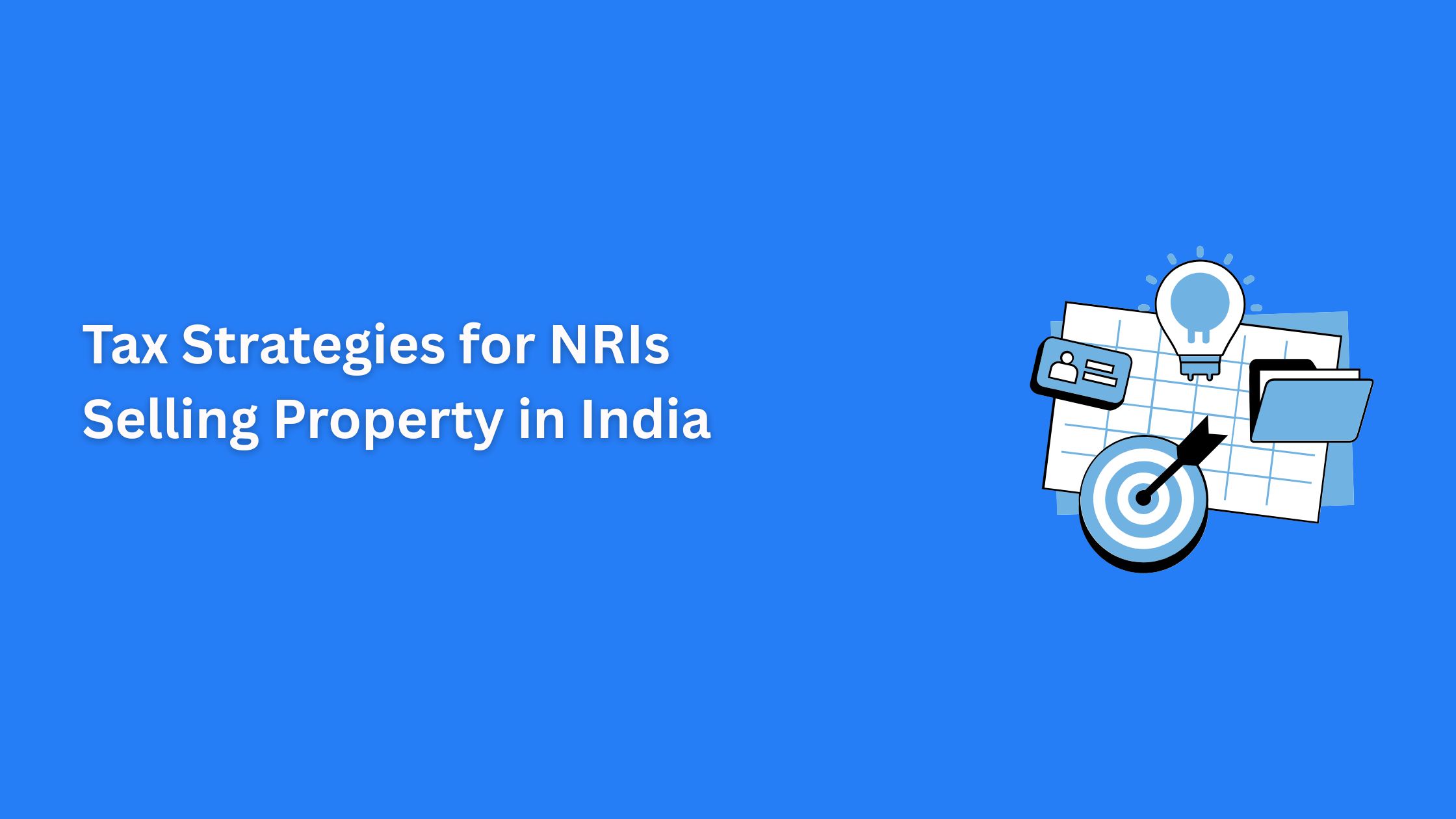 Tax Strategies for NRIs Selling Property in India