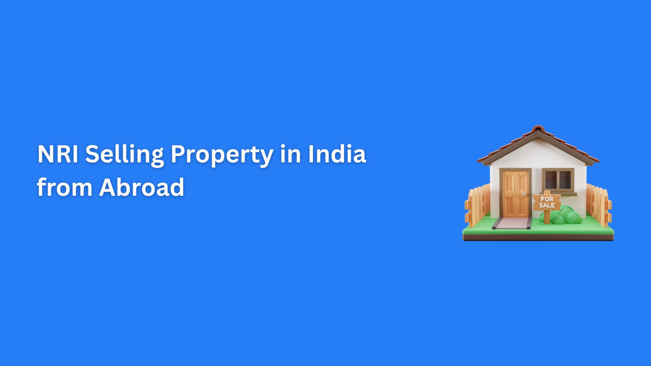 NRI Selling Property in India from Abroad