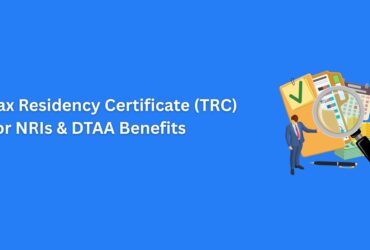 Tax Residency Certificate (TRC) for NRIs & DTAA Benefits