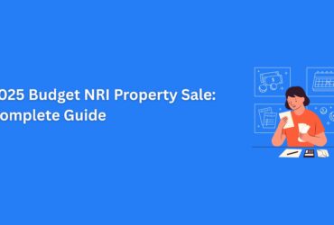How the 2024 Budget Changes Impact Property Tax for NRIs?