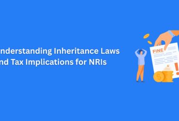 Understanding Inheritance Laws and Tax Implications for NRIs in India