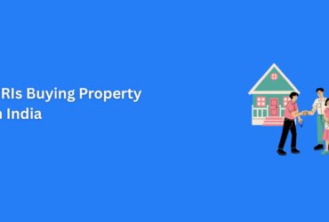 NRIs Buying Property in India: A Comprehensive Guide