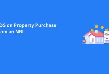 TDS on Property Purchase from NRI: Complete Guide