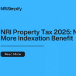 CII Removed for NRIs: New Capital Gains Tax Rules 2025