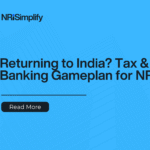 NRI returning to India tax and banking checklist 2025
