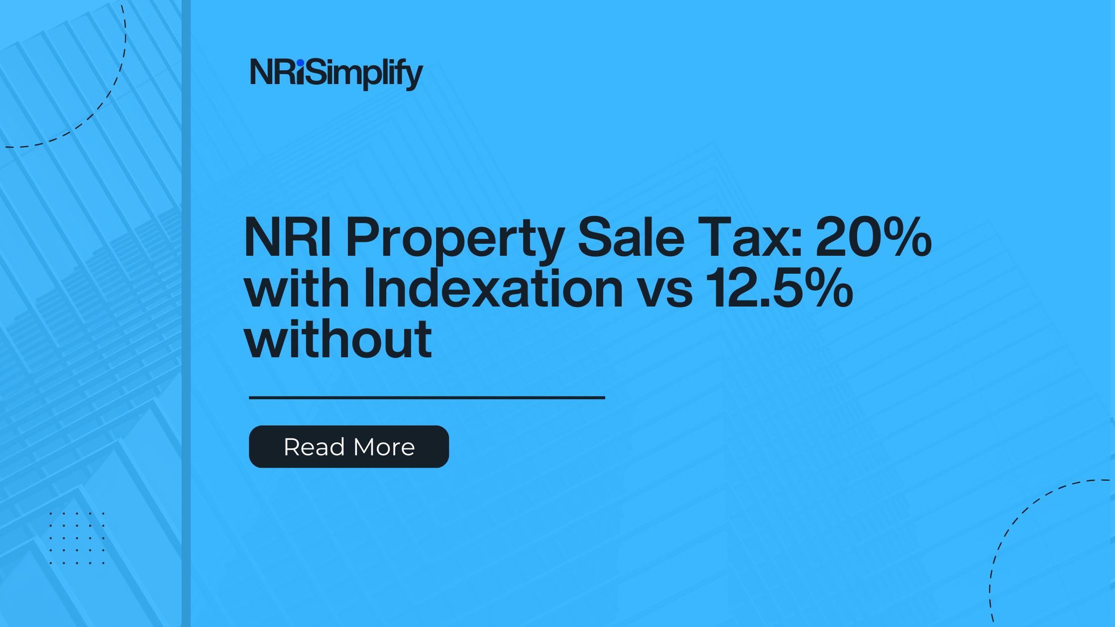 NRI Property Sale: 20% with Indexation vs 12.5% without – Which Method Actually Works Better?