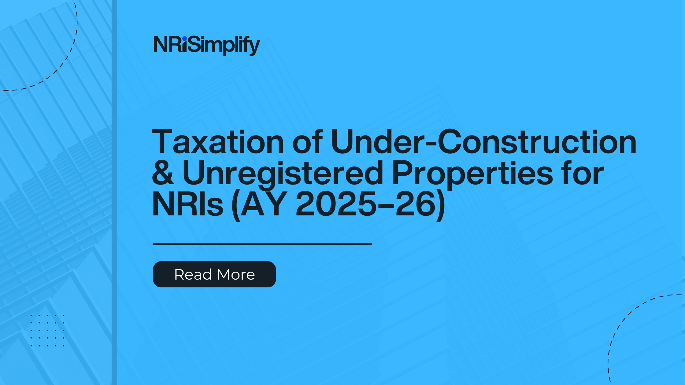 Taxation of Under-Construction & Unregistered Properties for NRIs (AY 2025–26)