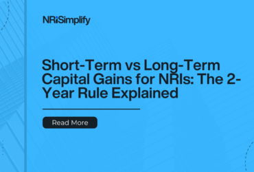 Short-Term vs Long-Term Capital Gains for NRIs: The 2-Year Rule Explained